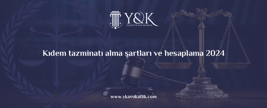 kidem tazminati alma sartlari ve hesaplama 2024 9521